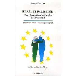 Israël et palestine : deux émanations inachevées de l'occident ? une solution imposée : seule issue pour la paix ?