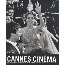 Cannes cinéma - l' histoire en images du plus grand festival de films du monde