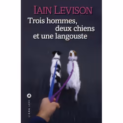 ISBN Trois Hommes, Deux Chiens Et Une Langouste, Littérature, Français