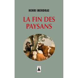La fin des paysans suivi de : Une réflexion sur la fin des pay