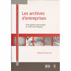 ISBN Les Archives D'Entreprises Entre Gestion Patrimoniale Et Veille Technologique, histoire, Français