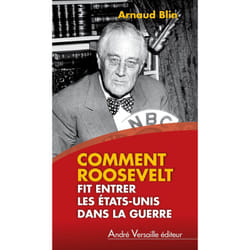 Comment Roosevelt fit entrer les Etats-Unis dans la guerre
