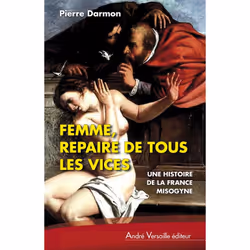 ISBN Femme, Repaire De Tous Les Vices; Une Histoire De La France Misogyne Du Xvi Au Xix Siecle, histoire, Français