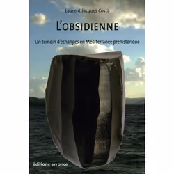 ISBN Obsidienne. Témoin d'échanges en Méditerranée préhistorique, Français, 128 pages