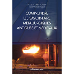 ISBN Comprendre les savoir-faire métallurgiques antiques et médiévaux