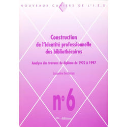 Construction de l'identité professionnelle des bibliothécaires - analyse des travaux de diplôme de 1922 à 1997