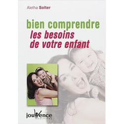 Bien comprendre les besoins de votre enfant