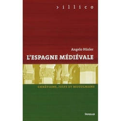 L'espagne médiévale - chrétiens, juifs et musulmans