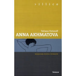 Anna Akhmatova, requiem pour l'europe