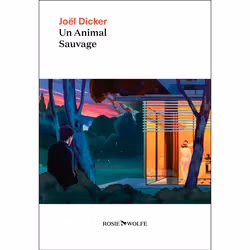 ISBN Un animal sauvage - Nouveauté Joël Dicker 2024 : Le livre de Joël Dicker, Thrillers, 416 pages