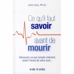 ISBN Ce Qu'Il Faut Savoir Avant De Mourir - Decouvrez Ce Qui Compte Vraiment Avant L'Heure De Votre Mort, Psychologie, França ...