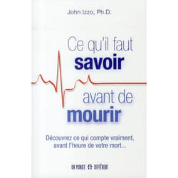 Ce qu'il faut savoir avant de mourir - découvrez ce qui compte vraiment avant l'heure de votre mort