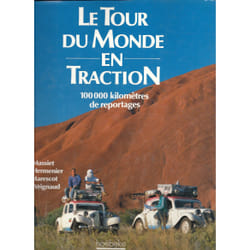 Le tour du monde en traction - 100 000 kilometres de reportages