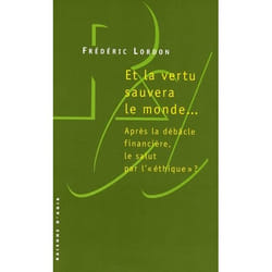Et la vertu sauvera le monde. Après la débâcle financière, le statut par l'"éthique"?