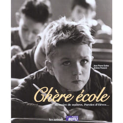 Chere ecole - memoire de maitres, paroles d'eleves...