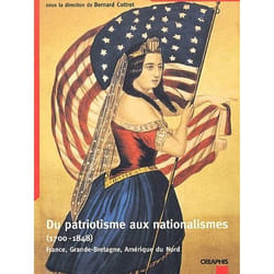 Du patriotisme aux nationalismes (1700-1848) france, grande-bretagne, amérique du nord