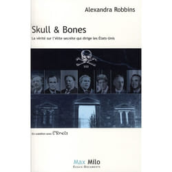 Skull & bones - la vérité sur l'élite secrète qui dirige les Etats-Unis