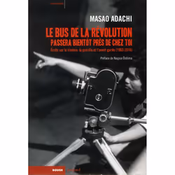 ISBN Le Bus De La Revolution Passera Bientot Pres De Chez Toi; Ecrits Sur Le Cinema, La Guerilla Et L'Avant-Garde (1963-2010) ...