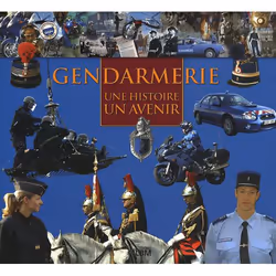 ISBN Gendarmerie; Une Histoire, Un Avenir, histoire, Français