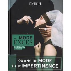 Mode et excès - 90 ans de mode et d'impertinence - le clichés chic qui ont bousculé leur époque