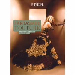 ISBN Fantasmes Couture; Les Robes Qui Ont Change La Face Du Monde, Art & design, Français