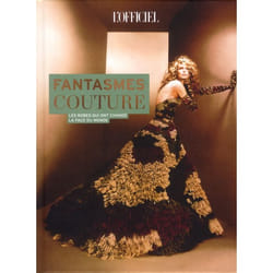Fantasmes couture - les robes qui ont changé la face du monde