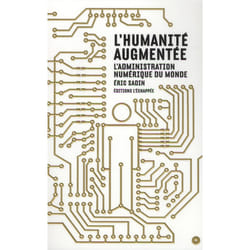 L'humanité augmentée - l'administration numérique du monde