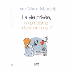 ISBN La Vie Privee, Un Probleme De Vieux Cons ?, société, Français, Livre broché