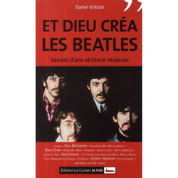 Et Dieu créa les Beatles. Secret d'une alchimie musicale