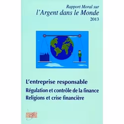 ISBN Rapport Moral Sur L'Argent Dans Le Monde 2013; L'Entreprise Responsable; Regulation Et Controle De La Finance; Religions ...