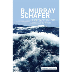 LE PAYSAGE SONORE. LE MONDE COMME MUSIQUE, Schafer Raymond Murray