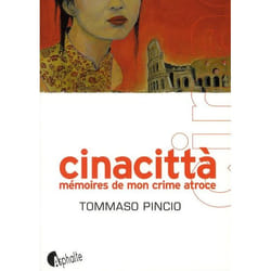Cinacitta - Mémoires de mon crime atroce