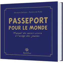 Passeport pour le monde - manuel de savoir-vivre à l'usage des jeunes