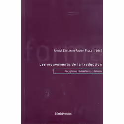 ISBN Les Mouvements De La Traduction; Receptions, Transformations, Creations, histoire, Français