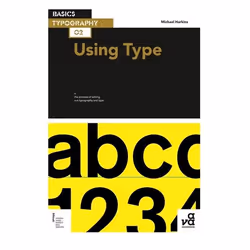 ISBN Basics Typography 02: Using Type, Art &amp; design, Anglais, Livre broché, 184 pages