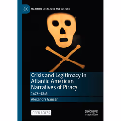 ISBN Crisis and Legitimacy in Atlantic American Narratives of Piracy, Anglais, Couverture rigide, 289 pages