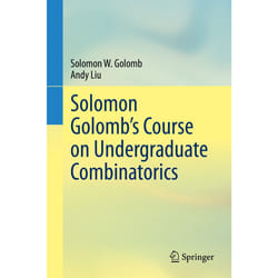 ISBN Solomon Golomb’s Course on Undergraduate Combinatorics livre Anglais Couverture rigide 458 pages