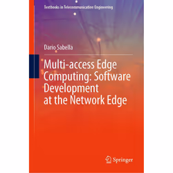 ISBN Multi-access Edge Computing: Software Development at the Network Edge, Anglais, Couverture rigide, 409 pages