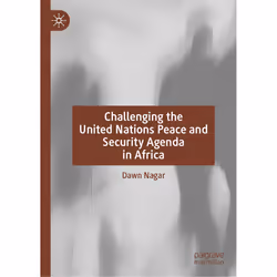 ISBN Challenging the United Nations Peace and Security Agenda in Africa, Anglais, Couverture rigide, 397 pages