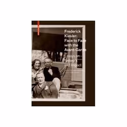 ISBN Frederick Kiesler: Face to Face with the Avant-Garde: Essays on Network and Impact, Education, Anglais, Couverture rigid ...