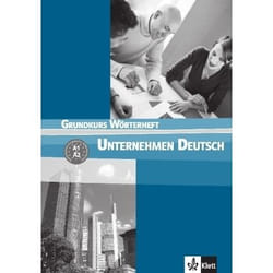 Unternehmen Deutsch : Grundkurs Wörteheft - A1, A2 - glossaire (édition 2008)