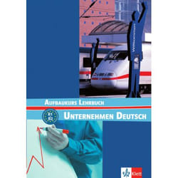 Unternehmen Deutsch : Aufbaukurs Lehrbuch - B1>B2 - livre de l'élève (édition 2008)
