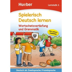 Spielerisch Deutsch lernen. Wortschatzvertiefung und Grammatik. Lernstufe 3