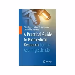ISBN Practical Guide to Biomedical Research For the Aspiring Scientist, Santé, esprit et corps, Anglais, 200 pages