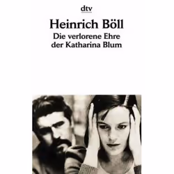 dtv DIE VERLORENE EHRE DER KATHARINA BLUM ODER WIE GEWALT ENTSTEHEN U ND WOHIN SIE FÜHEREN KANN
