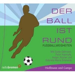 Der Ball ist rund - Fuáballweisheiten. CD