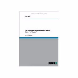 ISBN Representation of Gender in Walt Disney's 'Mulan', Art & design, Anglais, 28 pages