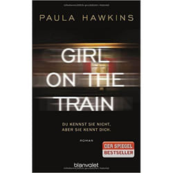 Blanvalet Verlag GIRL ON THE TRAIN - DU KENNST SIE NICHT, ABER SIE KENNT DICH livre Allemand Livre broché