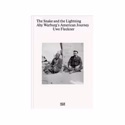 ISBN Snake and the Lightning: Aby Warburg's American Journey, Art & design, Anglais, Couverture rigide, 150 pages