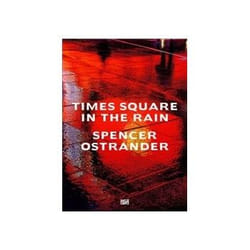 ISBN Spencer Ostrander: Time Square in the Rain livre Photographie Anglais Couverture rigide
